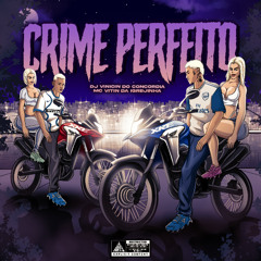 MC VITIN DA IGREJINHA - CRIME PERFEITO - DJ VINICIN DO CONCÓRDIA