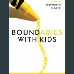 *DOWNLOAD$$ 💖 Boundaries with Kids: How Healthy Choices Grow Healthy Children PDF Full