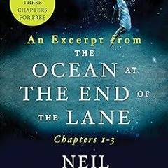 _ An Excerpt from The Ocean at the End of the Lane: Chapters 1 - 3 BY: Neil Gaiman (Author) +Re