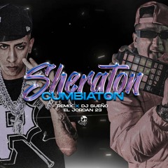 REMIX SHERATON CUMBIATON - DJ SUEÑO x JORDAN23