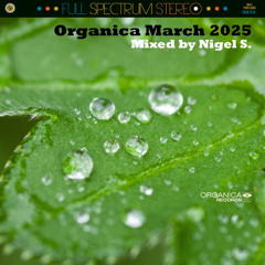 Organica March 2025: Mixed by Nigel S.