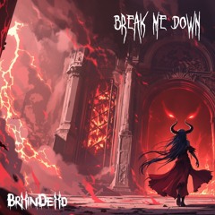 BrXinDeXd - Break Me Down
