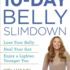 [PDF] The 10-Day Belly Slimdown: Lose Your Belly, Heal Your Gut, Enjoy a