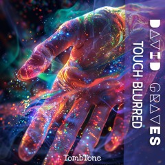 David Graves - Touch Blurred (Original Mix)