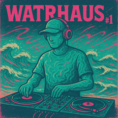 WATRBOI - WATRHAUS #1 |Groovy House/UK Garage Mix