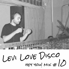 Levi Love Disco - HEY YOU! Mix #10