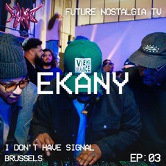 "I Don't Have Signal" EP03 - EKANY