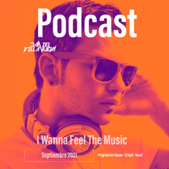 I Wanna Feel The Music (Septiembre Podcast 2021 Mix)