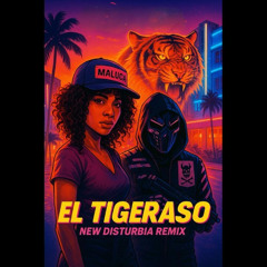 Maluca - El Tigeraso (New Disturbia Remix)