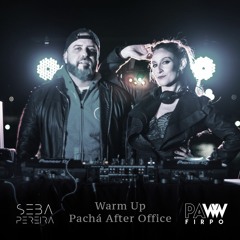 Pachá After Office - Warm Up Seba Pereira b2b Paww Firpo