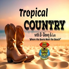 Tropical Country With B - Dawg & Lou- March 6, 2024