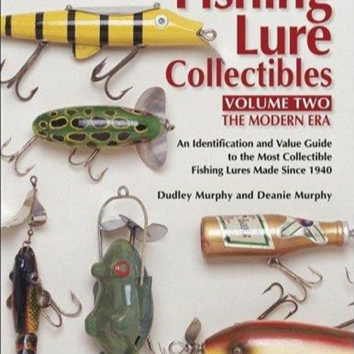 Stream episode PDF_ Fishing Lure Collectibles, Vol. 2, Second