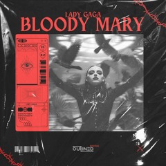 Lady Gaga - Bloody Mary (Outlined Bootleg) FREE DL