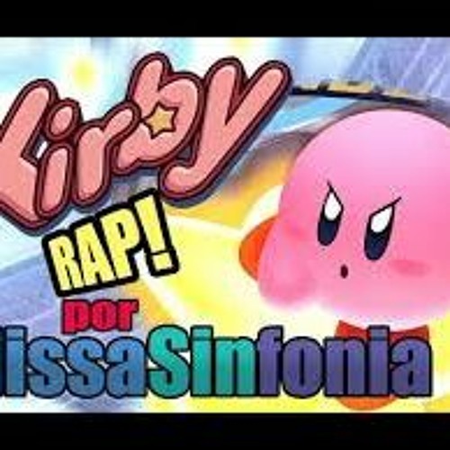 Stream Kirby RAP! - Original: MissaSinfonia by Té de manzanilla ._. |  Listen online for free on SoundCloud
