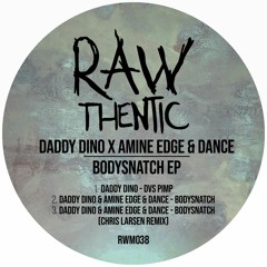 Daddy Dino X Amine Edge & Dance - Bodysnatch (Chris Larsen Remix)