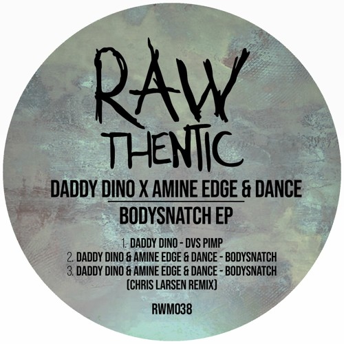 Daddy Dino X Amine Edge & Dance - Bodysnatch (Chris Larsen Remix)
