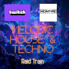 Twitch Melodic House & Techno Raid Train