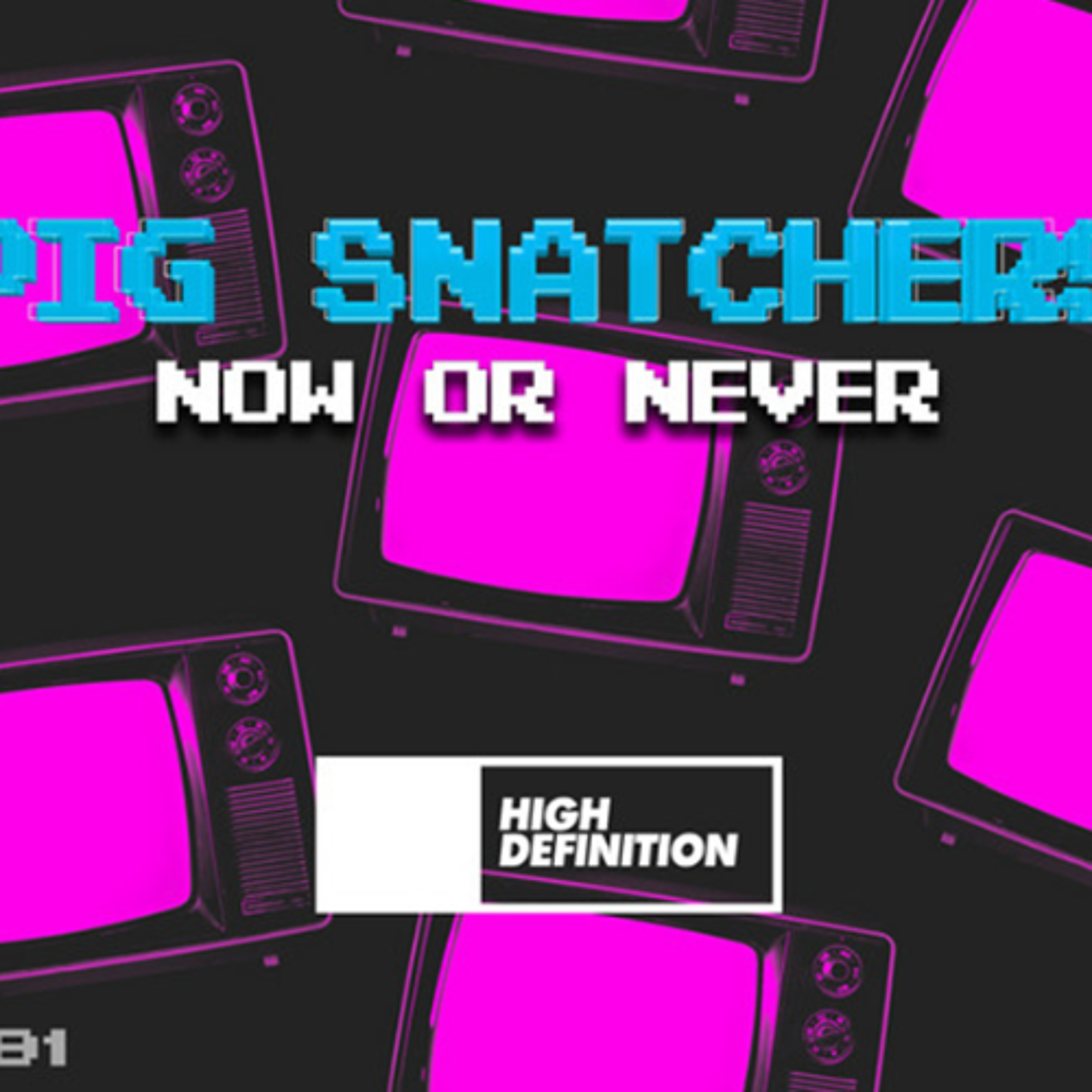 Pig Snatchers - Now Or Never (Original Mix) episode artwork