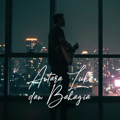 Antara Luka dan Bahagia