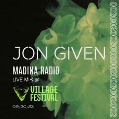 MADINA 002 - Jon Given Live @ VILLAGE FESTIVAL (2023) [Synergy Stage]