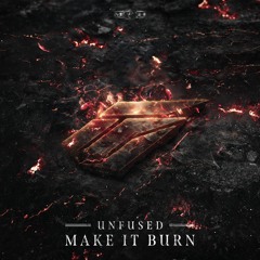 Unfused - Make It Burn