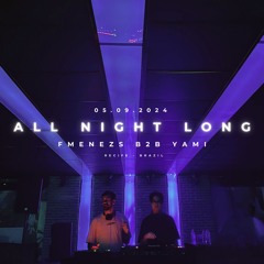 ALL NIGHT LONG By FMENEZS & YAMI (PART 1)