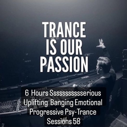 6 Hours Ssssssssssserious Uplifting Banging Emotional Progressive Psy - Trance Sessions 58 (Preview)