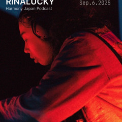 RINALUCKY - Harmony Japan podcast