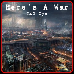 Here's A War (Prod by. GRAVY BEATS)