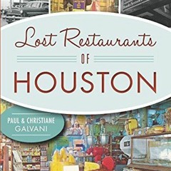 View [KINDLE PDF EBOOK EPUB] Lost Restaurants of Houston (American Palate) by  Paul Galvani &  C