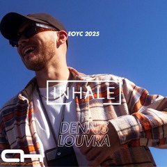Inhale presents Dennis Louvra - EOYC 2025
