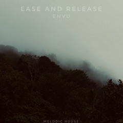 Ease and Relase - ENVU ( Melodic House , Groovy )