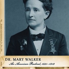 PDF/Ebook Dr. Mary Walker: An American Radical, 1832-1919 BY : Sharon M. Harris