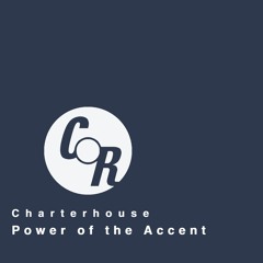 Power of the Accent - Charterhouse