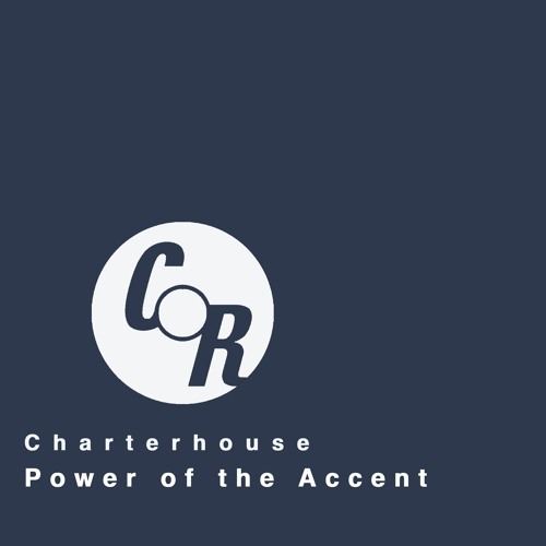 Power of the Accent - Charterhouse