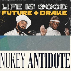 Drake & Future X NuKey - Life Is Good With An Antidote (DJ Paz Mashup) - FREE DOWNLOAD