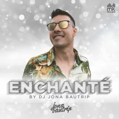 ENCHANTÉ BY DJ JONA BAUTRIP