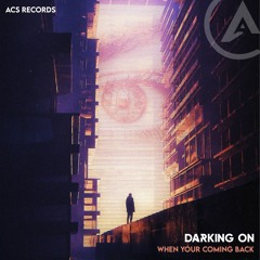 Darking On - When Your Coming Back