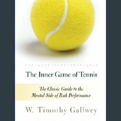 <PDF> 📚 The Inner Game of Tennis: The Classic Guide to the Mental Side of Peak Performance (Ebook