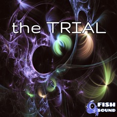 The Trial - by fishsound