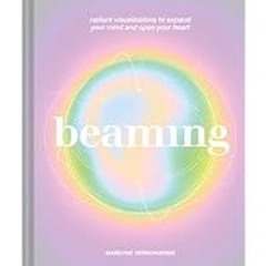 [Read Book] [Beaming: Radiant Visualizations to Expand Your Mind and Open Your Heart] - Marily