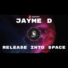 Jayme D - Release Into Space.mp3