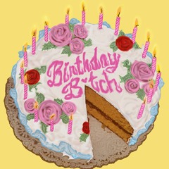 Birthday B*tch [prod. DALLAS BASS MACHINE]