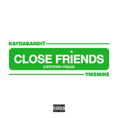 KayDaBandit - Close Friends (Certified Freak) [Prod. By YikeMike]