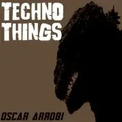 TECHNO THINGS CHAPTER II // OSCAR ARROBI