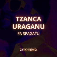 Tzanca Uraganu - Fa spagatu (ZYRO Remix)