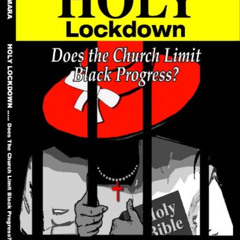 [GET] EPUB 📙 Holy Lockdown: Does the Church Limit Black Progress? by  Jeremiah Camar