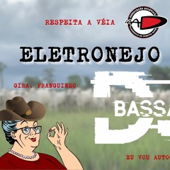 ELETRONEJO DA VÉIA - DJ BASSA