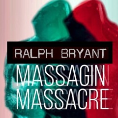 Massagin Masacre by Ralph Bryant