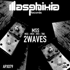 2 WAVES - MSS (Original Mix) ASPHIXIA RECORDS OUT SOON